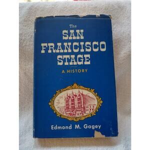 The San Francisco Stage, a History, Edmond M. Gagey, 1950, HB, DJ